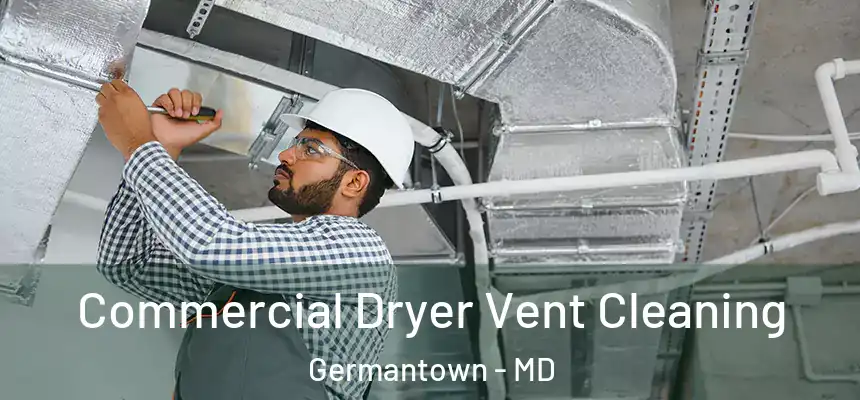 Commercial Dryer Vent Cleaning Germantown - MD