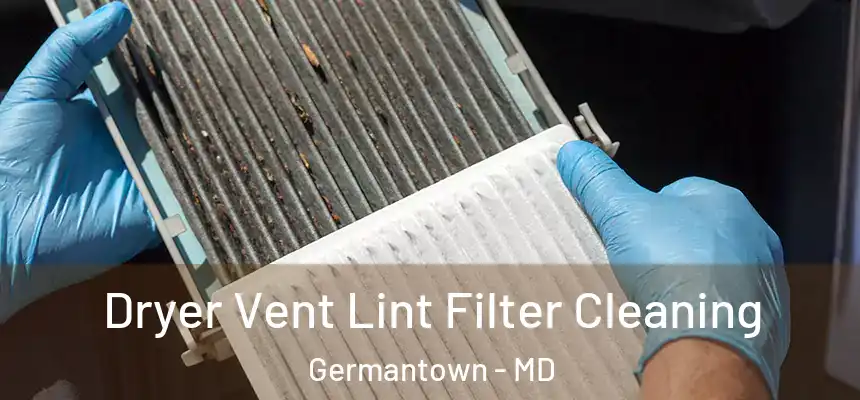 Dryer Vent Lint Filter Cleaning Germantown - MD