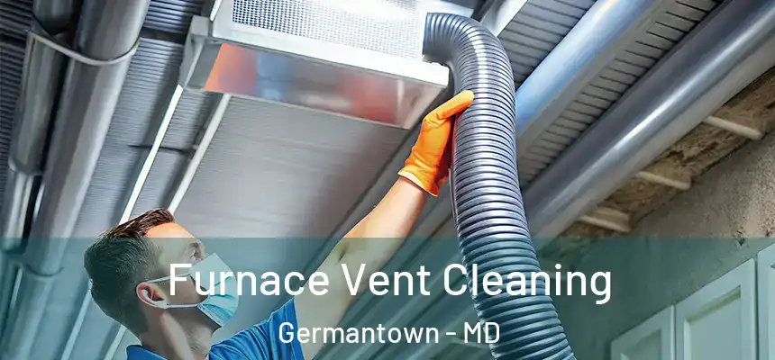 Furnace Vent Cleaning Germantown - MD