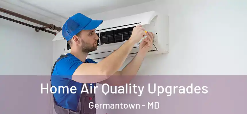 Home Air Quality Upgrades Germantown - MD