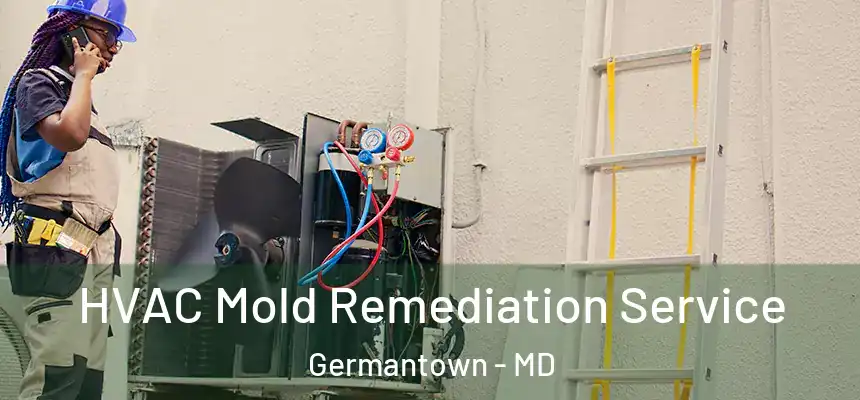 HVAC Mold Remediation Service Germantown - MD