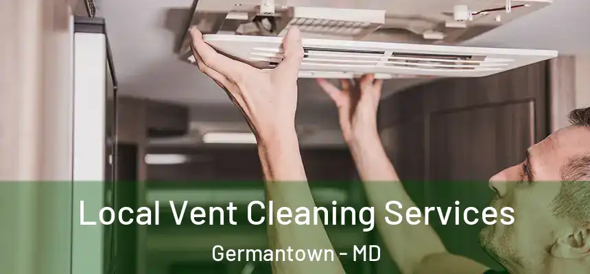 Local Vent Cleaning Services Germantown - MD