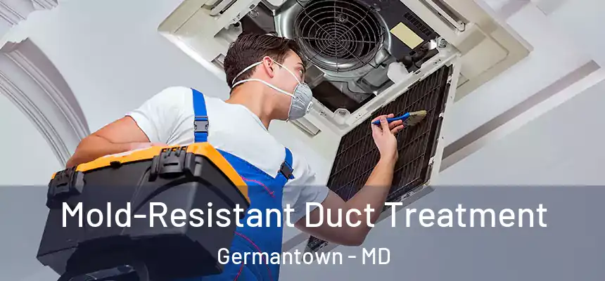 Mold-Resistant Duct Treatment Germantown - MD
