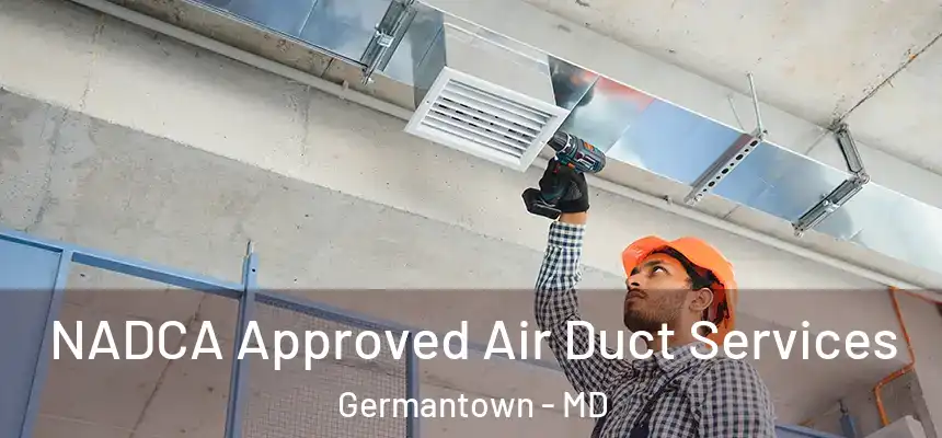  NADCA Approved Air Duct Services Germantown - MD