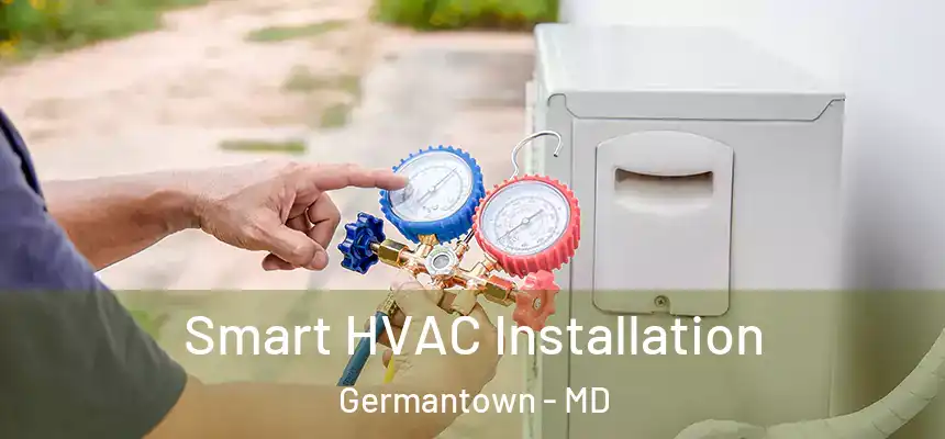 Smart HVAC Installation Germantown - MD
