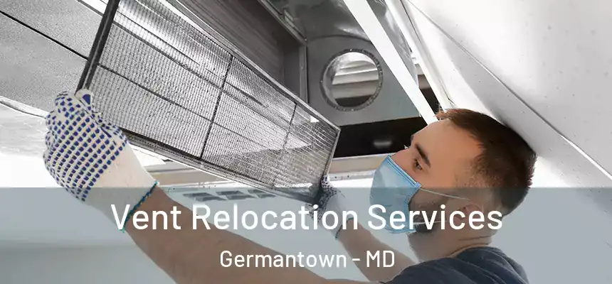 Vent Relocation Services Germantown - MD